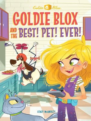 cover image of Goldie Blox and the Best! Pet! Ever! (GoldieBlox)
